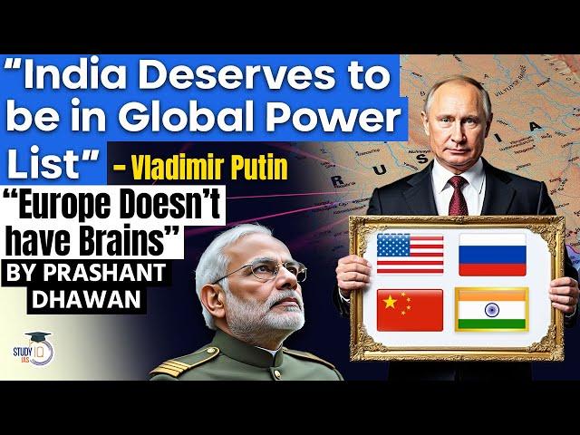 India in the List of GLOBAL POWERS says Putin | Europe does not have Brains | By Prashant Dhawan