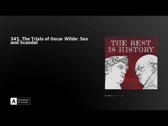 341. The Trials of Oscar Wilde: Sex and Scandal