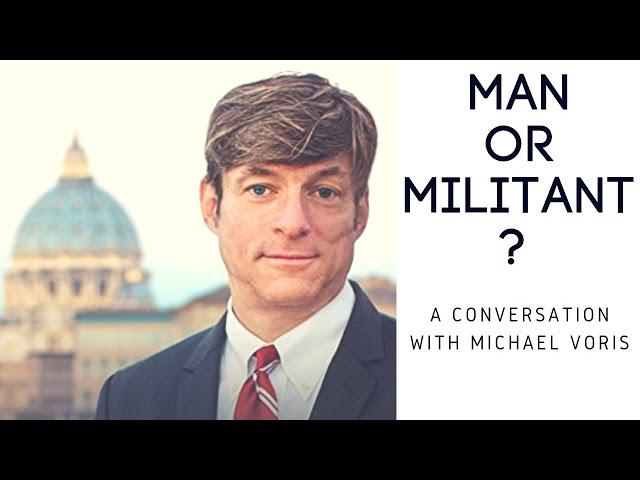 True Faith Real Talk Episode 13 - Man or Militant? A conversation with Michael Voris.