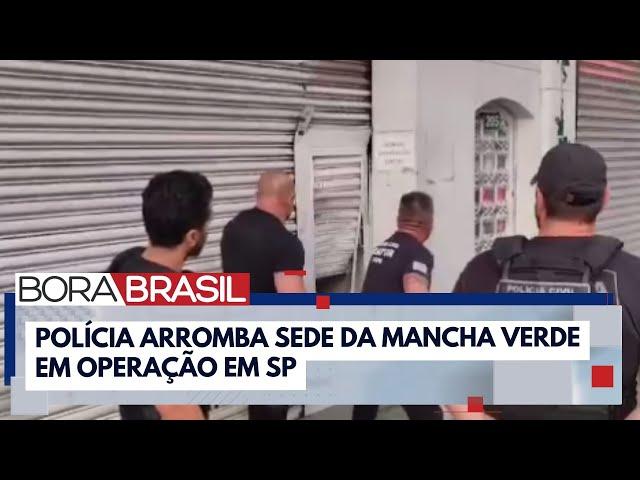 Polícia arromba sede da Mancha Verde em São Paulo | Bora Brasil