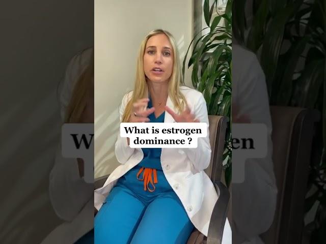 What is estrogen dominance?