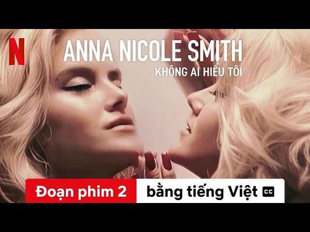 Anna Nicole Smith: Không ai hiểu tôi (Đoạn phim 2 có phụ đề) | Trailer bằng tiếng Việt | Netflix