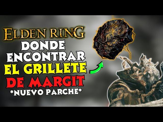 Grillete de Margit Elden Ring - Como OBTENER y USAR el Grillete de Margit en el Nuevo Parche