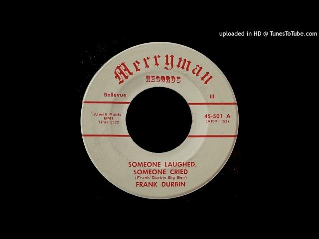 Frank Durbin - Someone Laughed, Someone Cried - Merryman Records (IL)