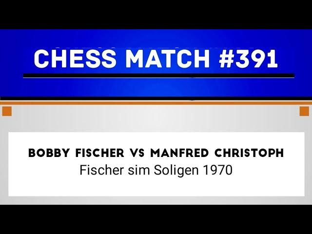 Bobby Fischer vs Manfred Christoph • Fischer sim Soligen 1970