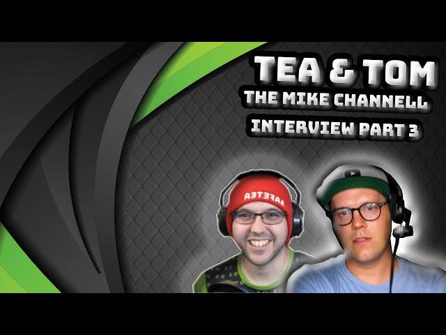 Tea & Tom - Mike Channell Interview Episode3