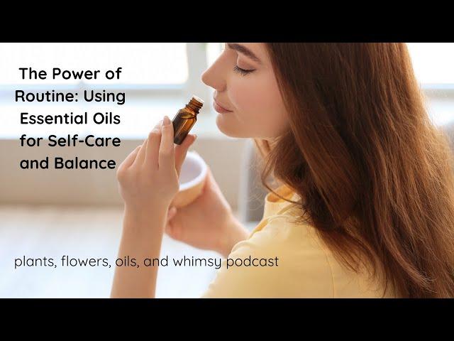 The Power of Routine: Using Essential Oils for Self-Care and Balance