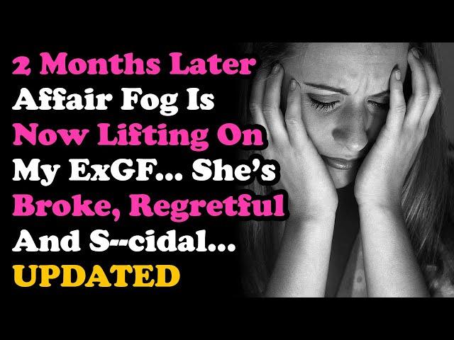 UPDATE Cheating Ex Wife Is Now Out Of The Affair Fog & Now Broke & S--cidal... Surviving Infidelity