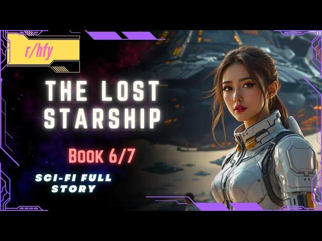 The Lost Starship | Book 6/7 - HFY Humans are Space Orcs Reddit Story