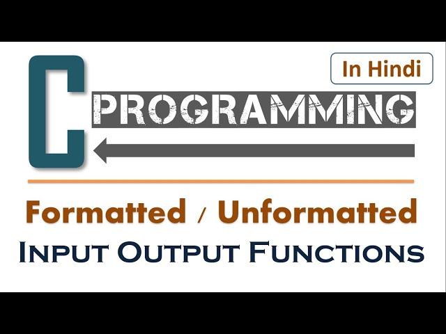 Formatted and Unformatted Input-Output Functions in C Programming Language | Learners Region