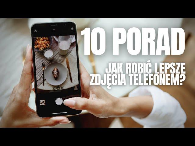 JAK ROBIĆ LEPSZE ZDJĘCIA TELEFONEM? 10 porad dla lepszych zdjęć mobilnych