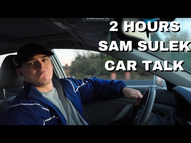 2 Hours Of Sam Sulek Car Talk  (Sleep Aid)