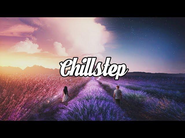 Chillstep Mix 2018 [2 Hours]