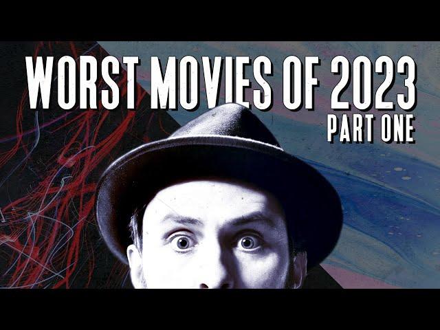 The WORST Movies Of 2023 (Part I)