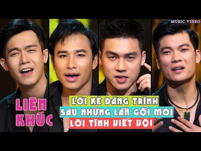 Liên Khúc Tứ Ca Đang HotLời Kẻ Đăng Trình - Sau Những Lần Gối Mỏi - Lời Tình Viết Vội