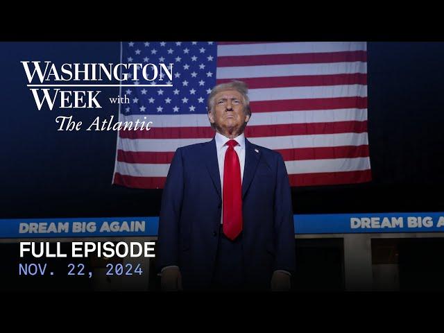 Washington Week with The Atlantic full episode, Nov. 22, 2024