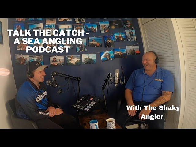 Talk The Catch - A Sea Angling Podcast With The shaky Angler