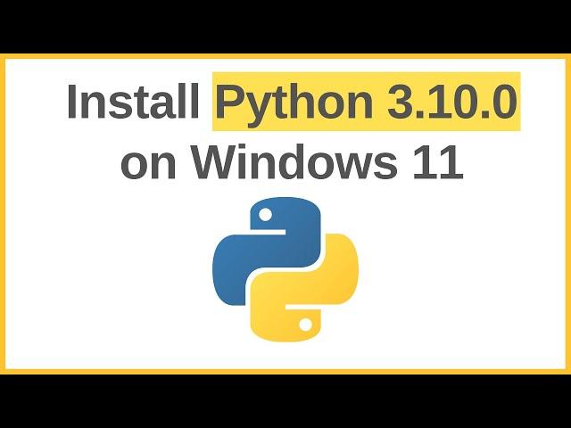 How to Install Python 3.10.0 on Windows 11