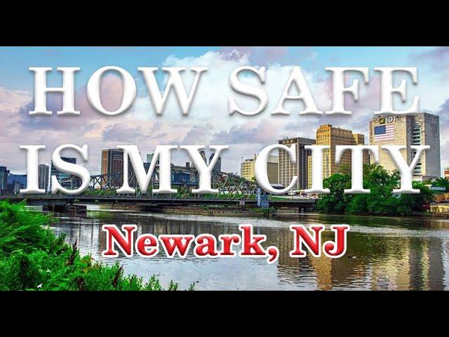 How Safe is Newark New Jersey? Is Newark a Safe City?