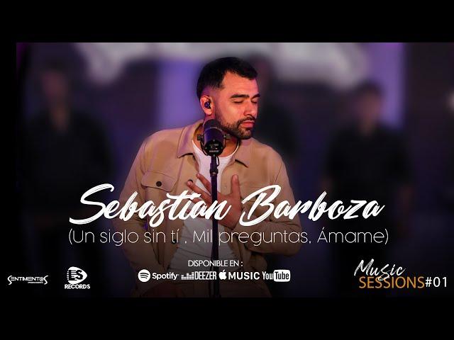 Sebastián Barboza - Un siglo sin ti, Mil preguntas , Ámame.