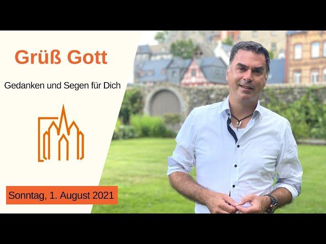 "Grüß Gott - Gedanken und Segen für Dich" - Teil 1 am 1. August 2021