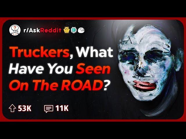 Truckers, Whats the Creepiest Thing Youve Seen on the Road? | Reddit Stories