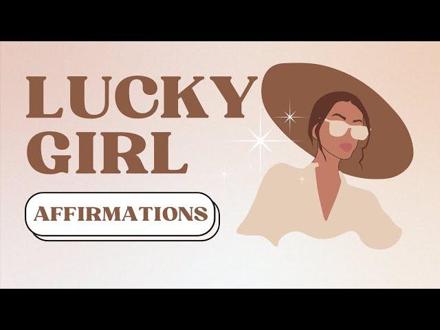 LUCKY GIRL SYNDROME (Daily 10 Minute) AFFIRMATIONS!