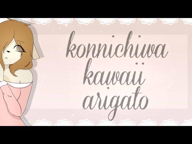 Konnichiwa kawaii arigato [animation meme]