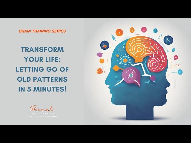 Transform Your Life: Letting Go of Old Patterns in 5 Minutes | 5-Minute Brain Training Series