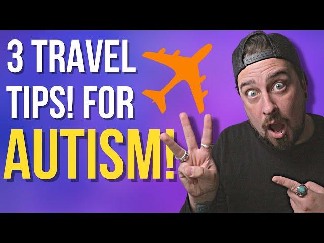 Traveling With Autism With Ease (3 ESSENTIAL TIPS YOU NEED)