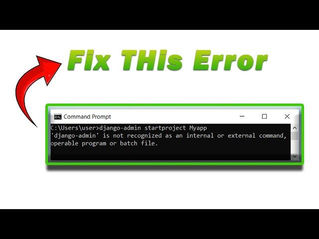 Django admin is not recognized as an internal or external command | Django Error | Fix this Error.