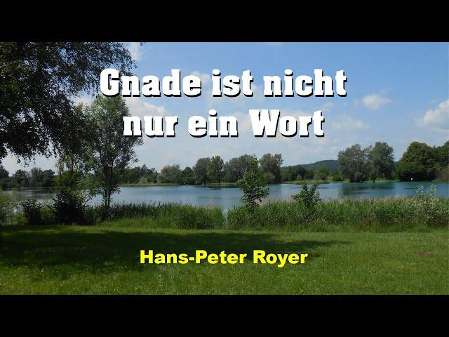 Gnade ist nicht nur ein Wort | Hans-Peter Royer