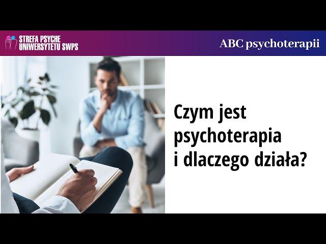 Czym jest psychoterapia i dlaczego działa? - dr n. med. Agnieszka Popiel i Joanna Gutral