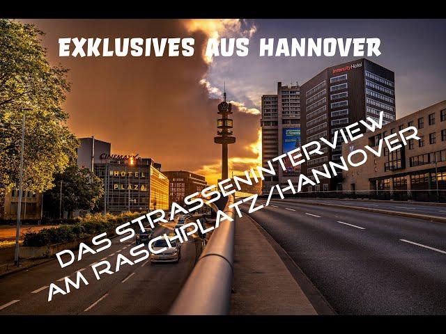 Das Straßeninterview am gefährlichsten Ort in Hannover, dem Raschplatz.