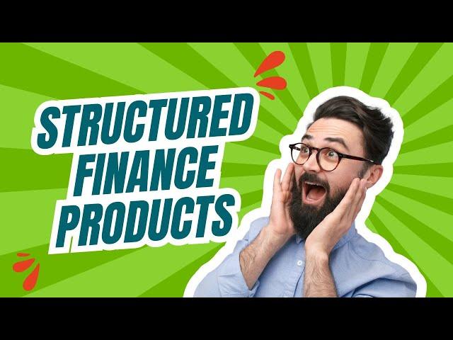  Structured Finance Products: Exploring Key Instruments & Solutions 