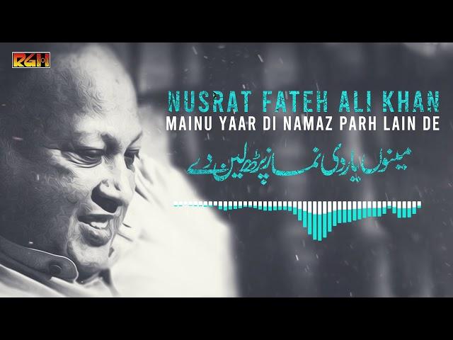 Mainu Yaar Di Namaz Parh Lain De | Ustad Nusrat Fateh Ali Khan | RGH | HD Video