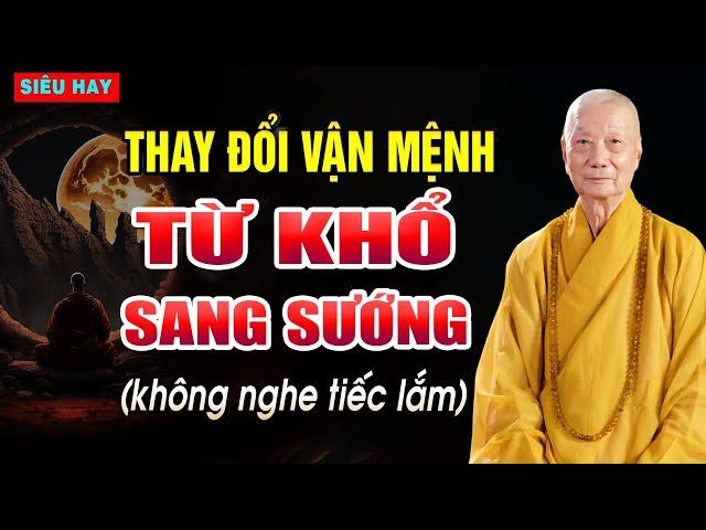 THAY ĐỔI VẬN MỆNH Từ Khổ Sang Sướng Theo Lời Phật Dạy - HT.Thích Trí Quảng (hay lắm)