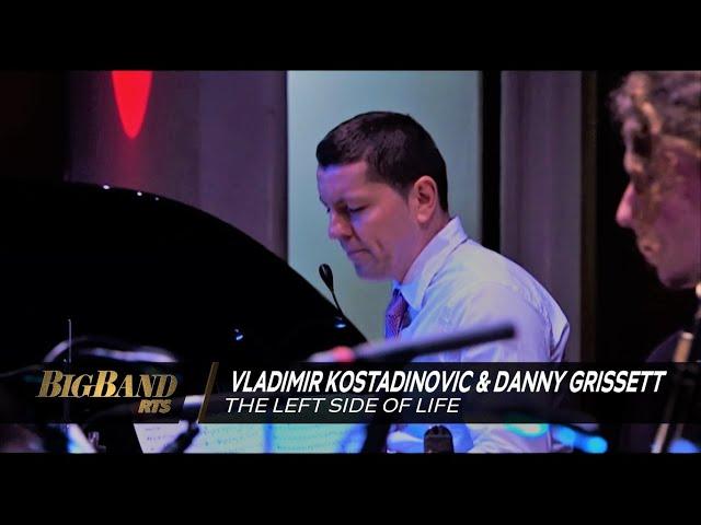 The Left Side of Life / Big Band RTS feat Vladimir Kostadinovic & Danny Grissett