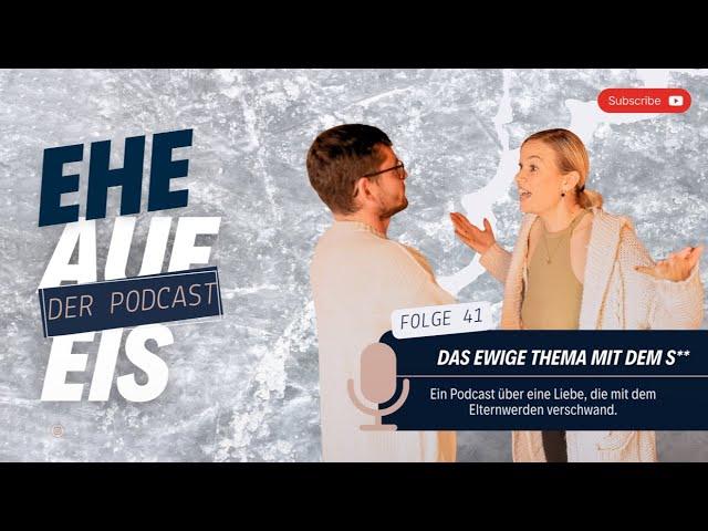 Podcast „Ehe auf Eis“ Folge 41 | " Das ewige Thema mit dem S** "