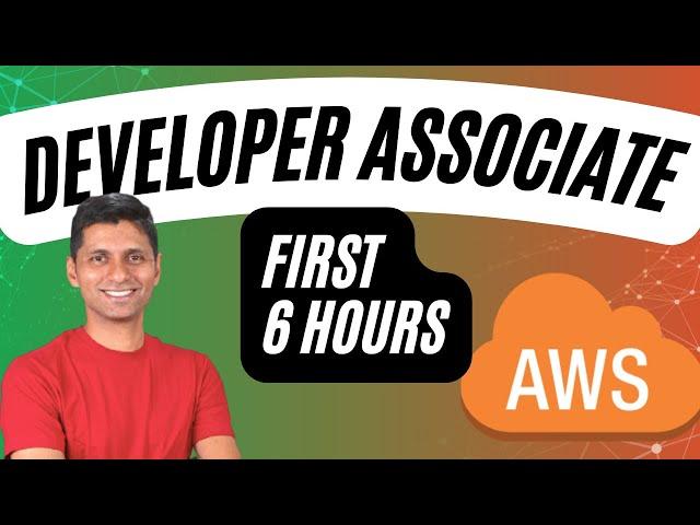 AWS Developer Certification | AWS Certified Developer Associate (FIRST 6 HOURS)