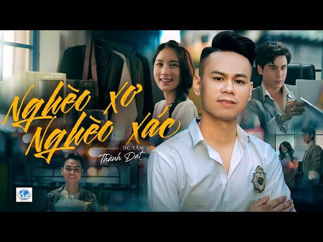 NGHÈO XƠ NGHÈO XÁC - NGUYỄN THÀNH ĐẠT || OFFICIAL MUSIC VIDEO