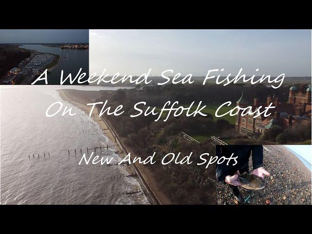 A Weekend Sea Fishing On The Suffolk Coast - New And Old Spots