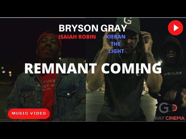 Bryson Gray - Remnant Coming (Ft. Isaiah Robin, Kieran The Light) [MUSIC VIDEO]