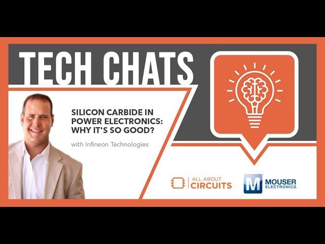 Silicon Carbide in Power Electronics: Why It's So Good? | Tech Chats - Infineon & Mouser Electronics