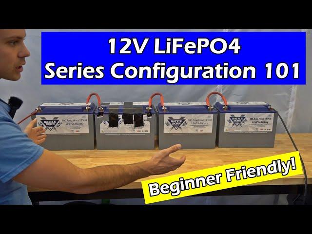 12V LiFePO4 Battery Series Configuration 101