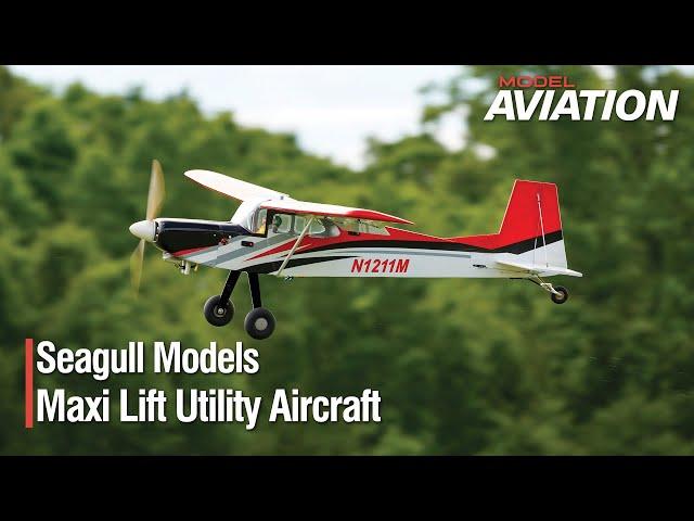 Seagull Models Maxi Lift Utility Aircraft Review - Model Aviation Magazine