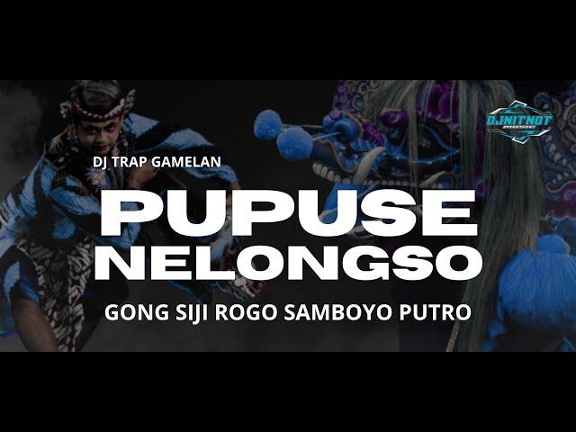 DJ TRAP GAMELAN PUPUSE NELONGSO GONG SIJI ROGO DJ NITNOT (cover)