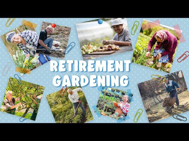 Add Gardening in your Retirement Strategy