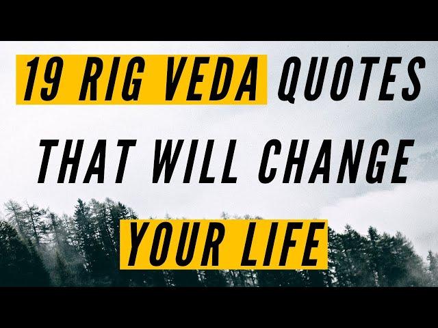 19 Rig Veda Quotes That Will Change Your Life!