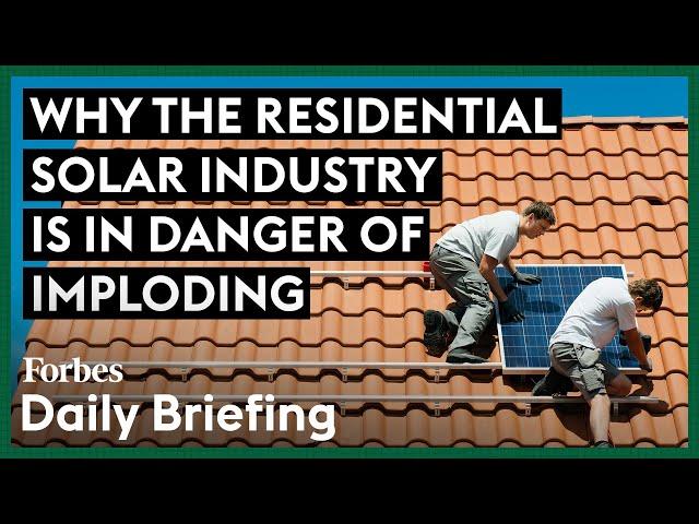 Why The Residential Solar Industry Is In Danger Of Imploding